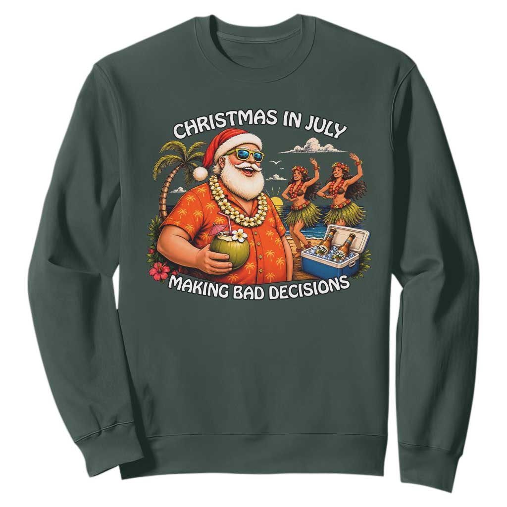 Funny Christmas in July Making Bad Decisions Sweatshirt Tropical Santa Hawaiian Summer Holiday Party TS10 Dark Forest Green Print Your Wear
