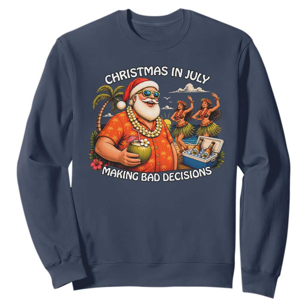 Funny Christmas in July Making Bad Decisions Sweatshirt Tropical Santa Hawaiian Summer Holiday Party TS10 Navy Print Your Wear