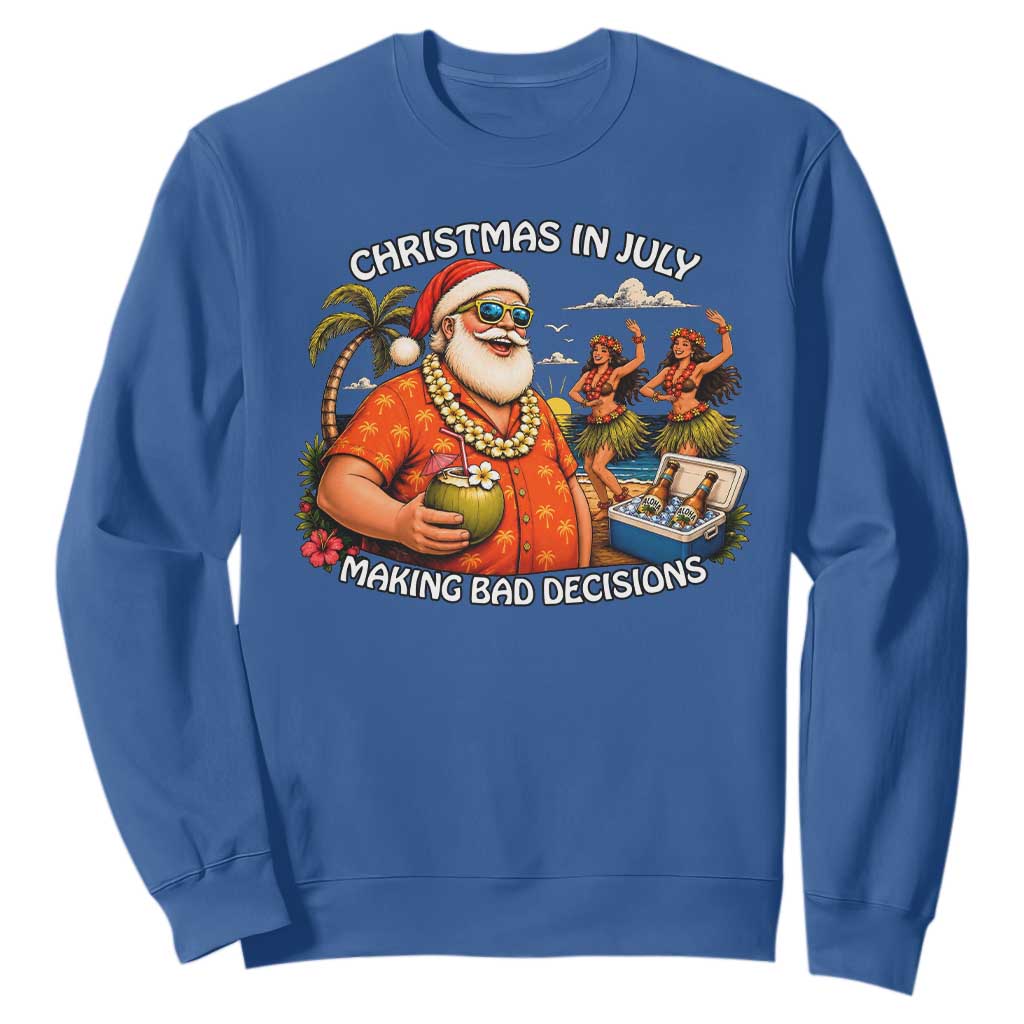 Funny Christmas in July Making Bad Decisions Sweatshirt Tropical Santa Hawaiian Summer Holiday Party TS10 Royal Blue Print Your Wear