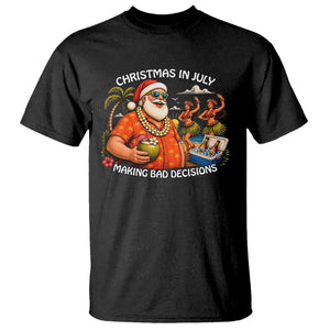 Funny Christmas in July Making Bad Decisions T Shirt Tropical Santa Hawaiian Summer Holiday Party TS10 Black Print Your Wear