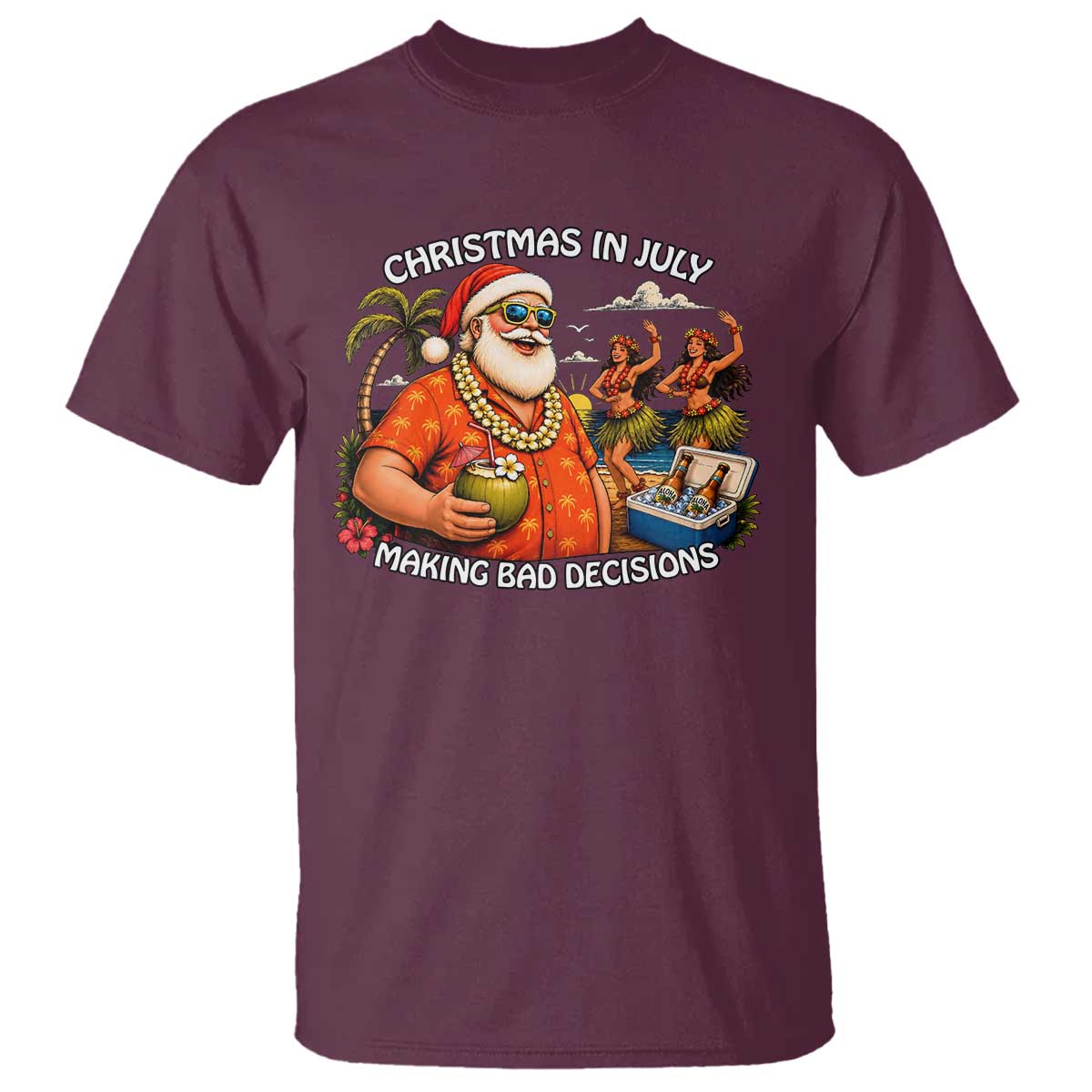 Funny Christmas in July Making Bad Decisions T Shirt Tropical Santa Hawaiian Summer Holiday Party TS10 Maroon Print Your Wear
