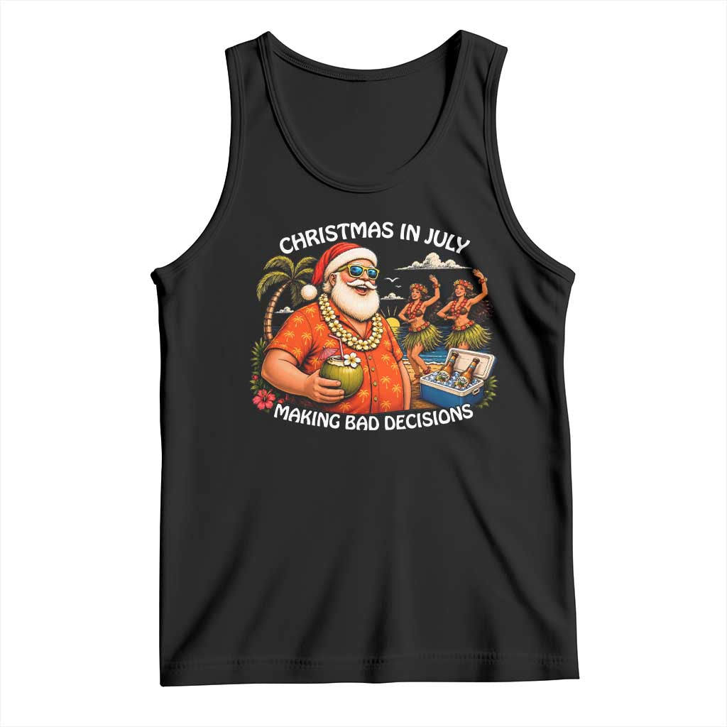 Funny Christmas in July Making Bad Decisions Tank Top Tropical Santa Hawaiian Summer Holiday Party TS10 Black Print Your Wear