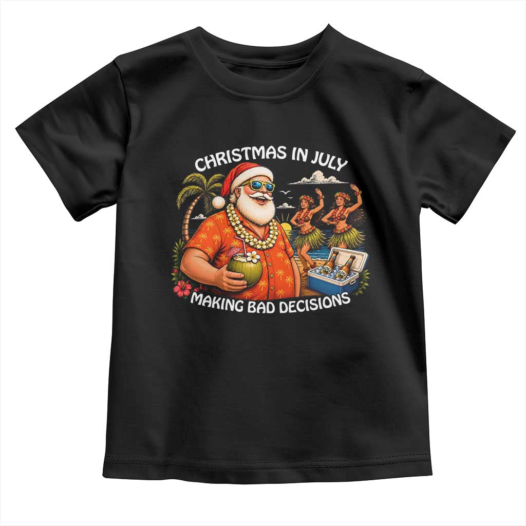 Funny Christmas in July Making Bad Decisions Toddler T Shirt Tropical Santa Hawaiian Summer Holiday Party TS10 Black Print Your Wear