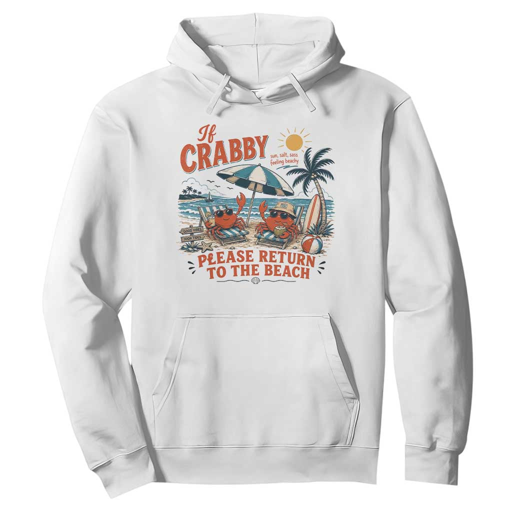 If Crabby Return To Beach Hoodie Vintage Summer Ocean Graphic Summer Vacation TS10 White Print Your Wear