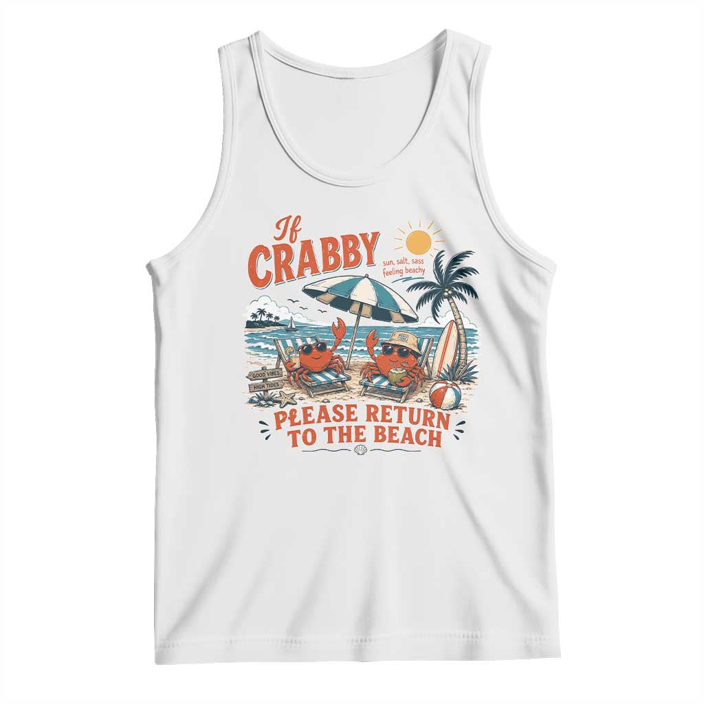 If Crabby Return To Beach Tank Top Vintage Summer Ocean Graphic Summer Vacation TS10 White Print Your Wear