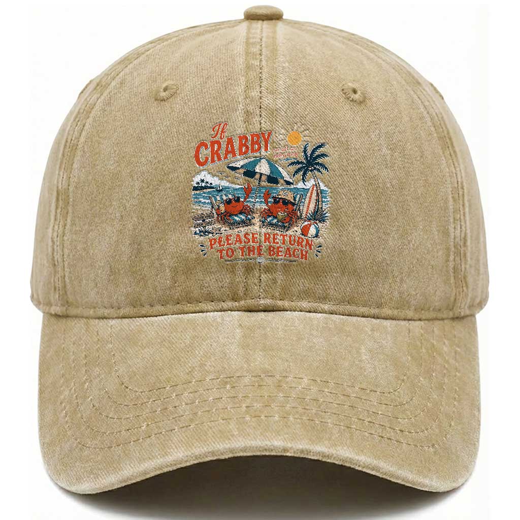 If Crabby Return To Beach Washed Cotton Baseball Cap Vintage Summer Ocean Graphic Summer Vacation TS10 Print Your Wear