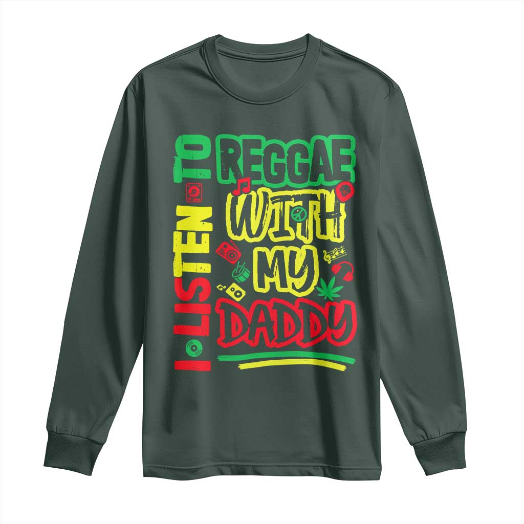 Rasta Baby Long Sleeve Shirt I Listen to Reggae with My Daddy TS10 Dark Forest Green Print Your Wear