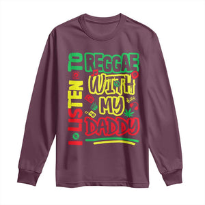 Rasta Baby Long Sleeve Shirt I Listen to Reggae with My Daddy TS10 Maroon Print Your Wear