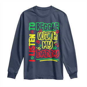 Rasta Baby Long Sleeve Shirt I Listen to Reggae with My Daddy TS10 Navy Print Your Wear