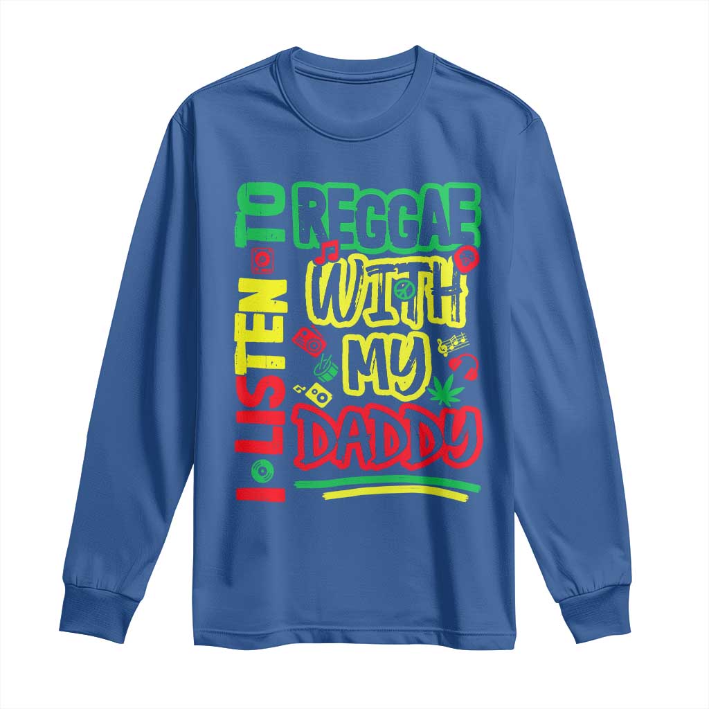 Rasta Baby Long Sleeve Shirt I Listen to Reggae with My Daddy TS10 Royal Blue Print Your Wear