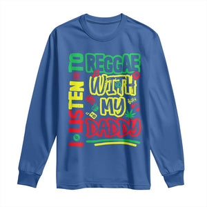 Rasta Baby Long Sleeve Shirt I Listen to Reggae with My Daddy TS10 Royal Blue Print Your Wear