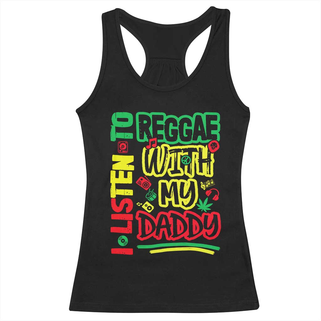 Rasta Baby Racerback Tank Top I Listen to Reggae with My Daddy TS10 Black Print Your Wear