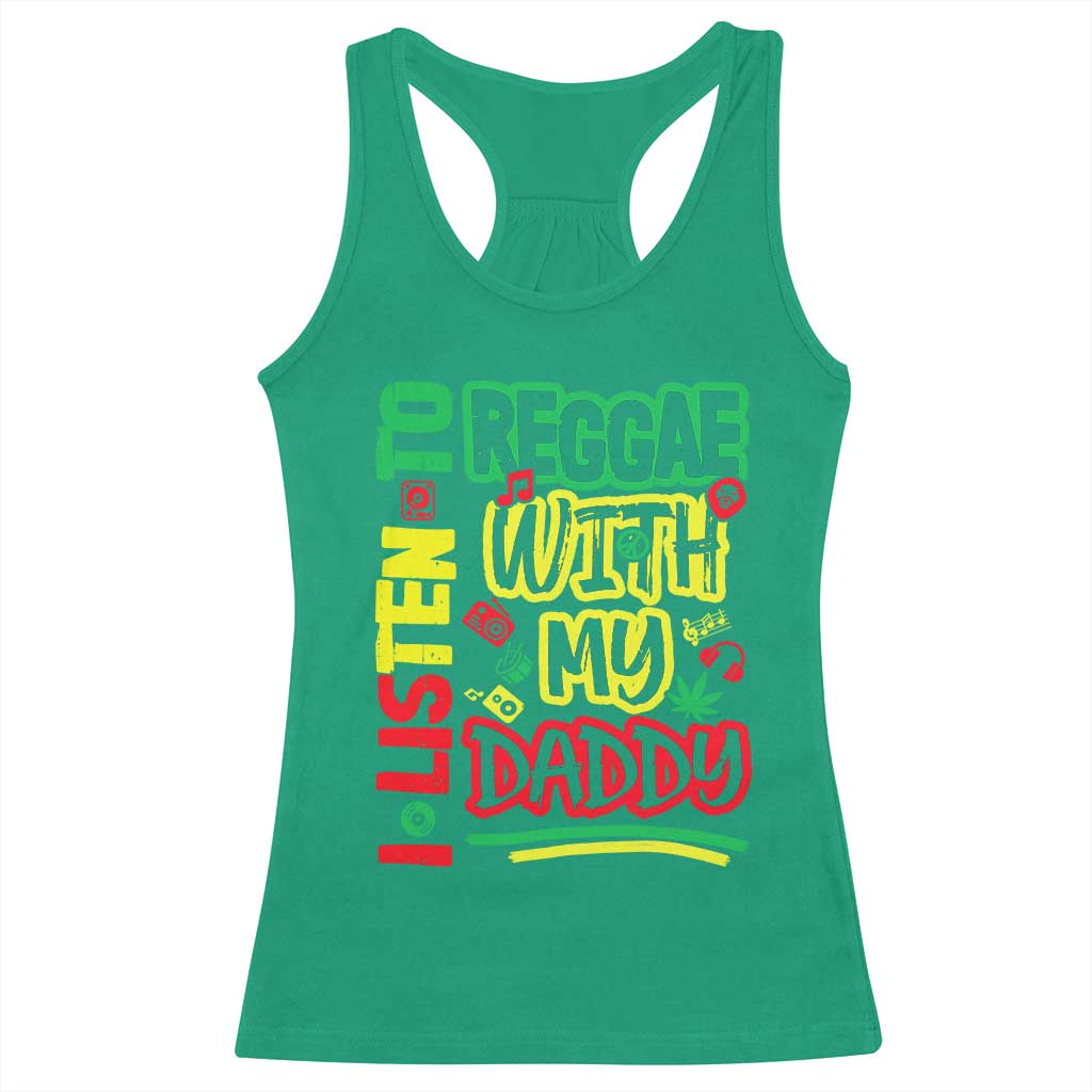 Rasta Baby Racerback Tank Top I Listen to Reggae with My Daddy TS10 Irish Green Print Your Wear