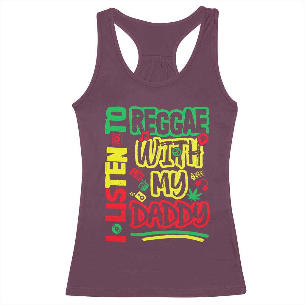 Rasta Baby Racerback Tank Top I Listen to Reggae with My Daddy TS10 Maroon Print Your Wear