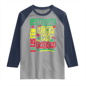 Rasta Baby Raglan Shirt I Listen to Reggae with My Daddy TS10 Sport Gray Navy Print Your Wear