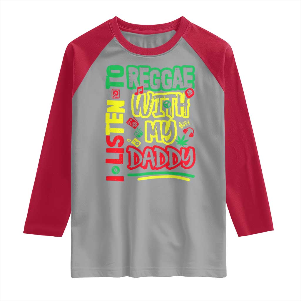 Rasta Baby Raglan Shirt I Listen to Reggae with My Daddy TS10 Sport Gray Red Print Your Wear