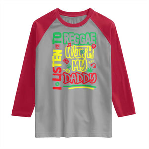Rasta Baby Raglan Shirt I Listen to Reggae with My Daddy TS10 Sport Gray Red Print Your Wear