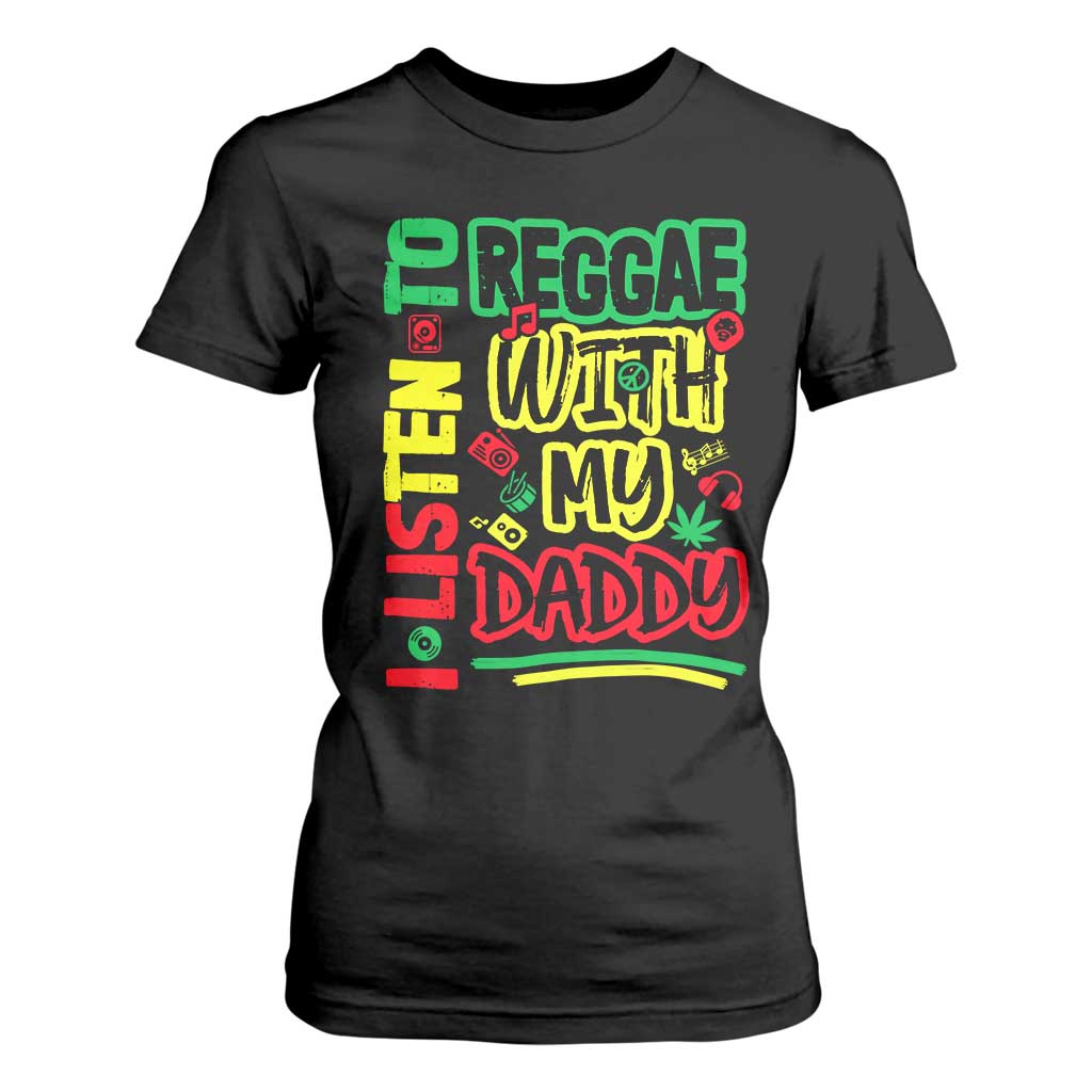 Rasta Baby T Shirt For Women I Listen to Reggae with My Daddy TS10 Black Print Your Wear