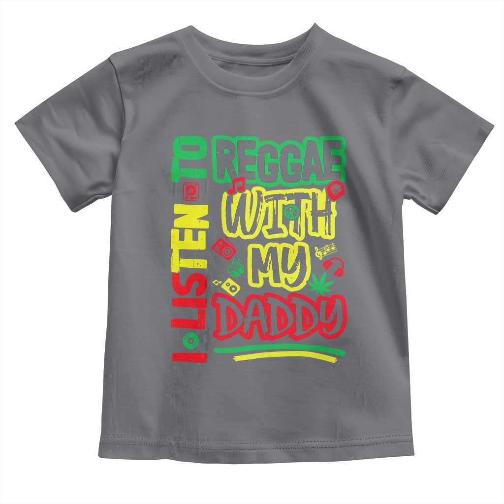 Rasta Baby Toddler T Shirt I Listen to Reggae with My Daddy TS10 Charcoal Print Your Wear