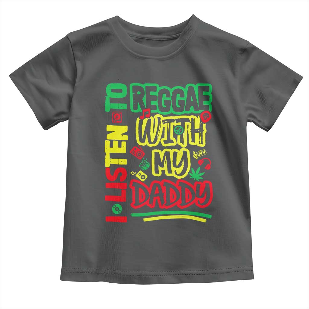 Rasta Baby Toddler T Shirt I Listen to Reggae with My Daddy TS10 Dark Heather Print Your Wear