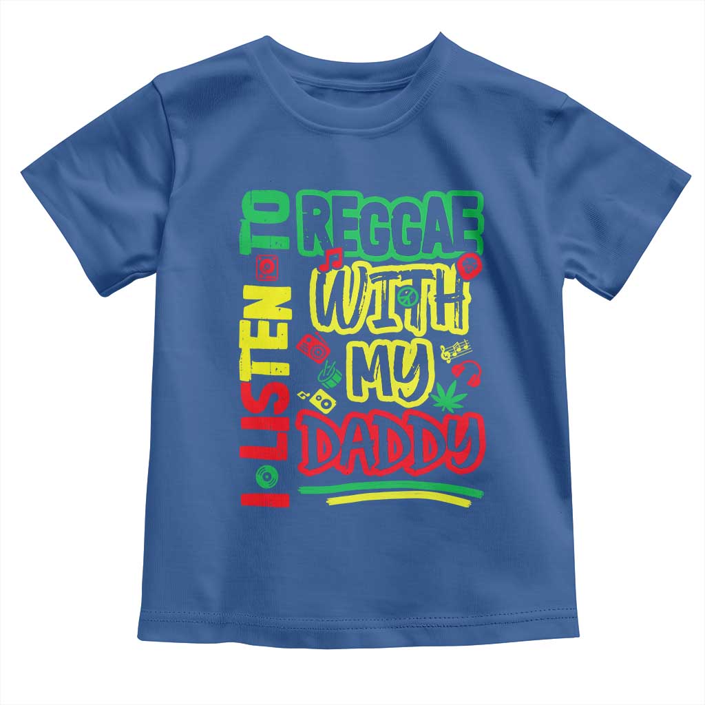 Rasta Baby Toddler T Shirt I Listen to Reggae with My Daddy TS10 Royal Blue Print Your Wear