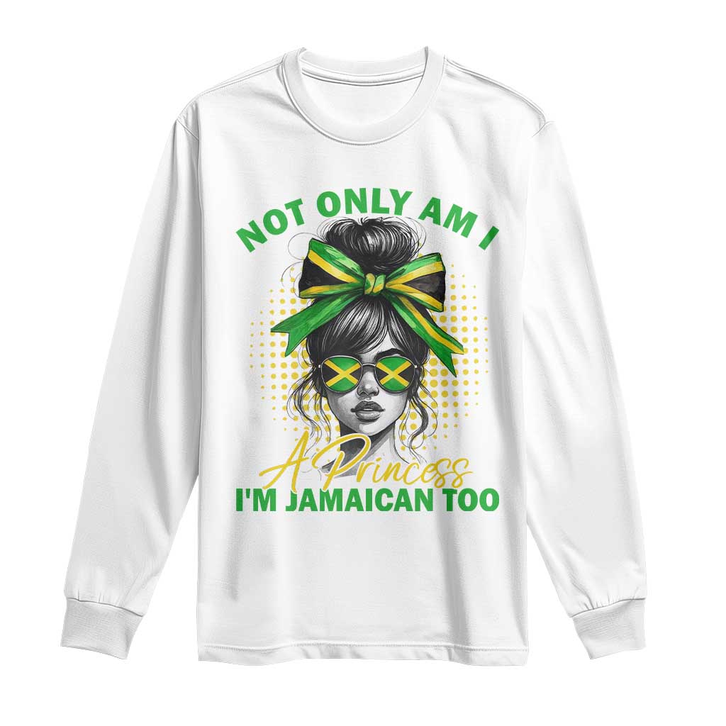 Jamaican Girl Long Sleeve Shirt Messy Bun Not Only Am I A Princess Im Jamaican Too TS10 White Print Your Wear