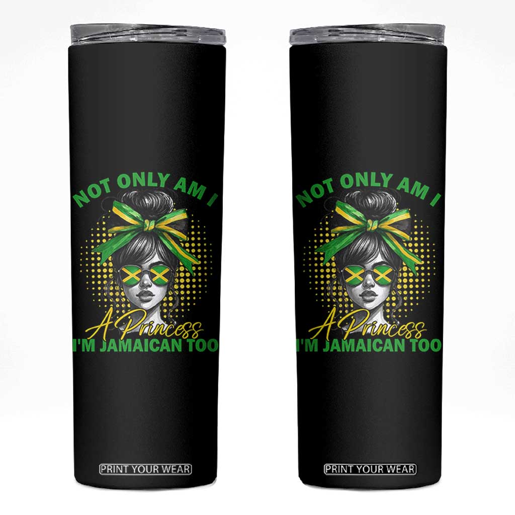 Jamaican Girl Skinny Tumbler Messy Bun Not Only Am I A Princess Im Jamaican Too TS10 Black Print Your Wear