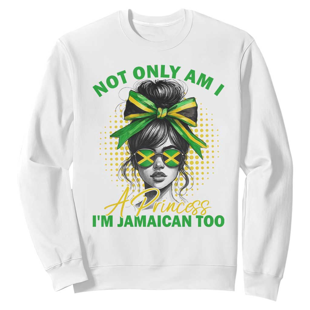 Jamaican Girl Sweatshirt Messy Bun Not Only Am I A Princess Im Jamaican Too TS10 White Print Your Wear