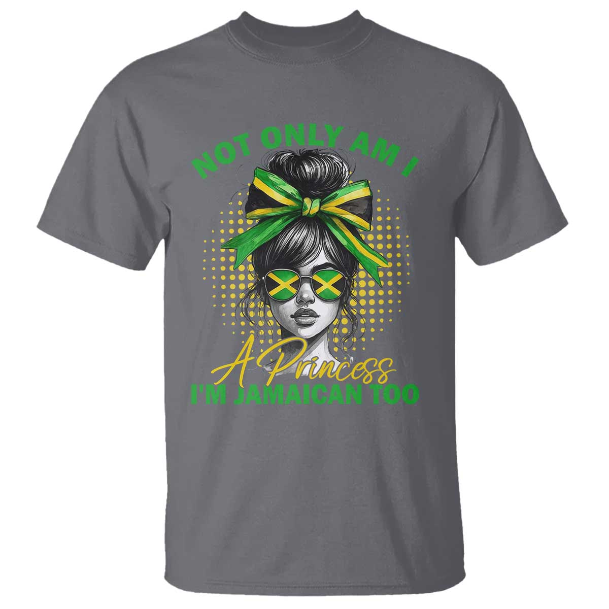Jamaican Girl T Shirt Messy Bun Not Only Am I A Princess Im Jamaican Too TS10 Charcoal Print Your Wear