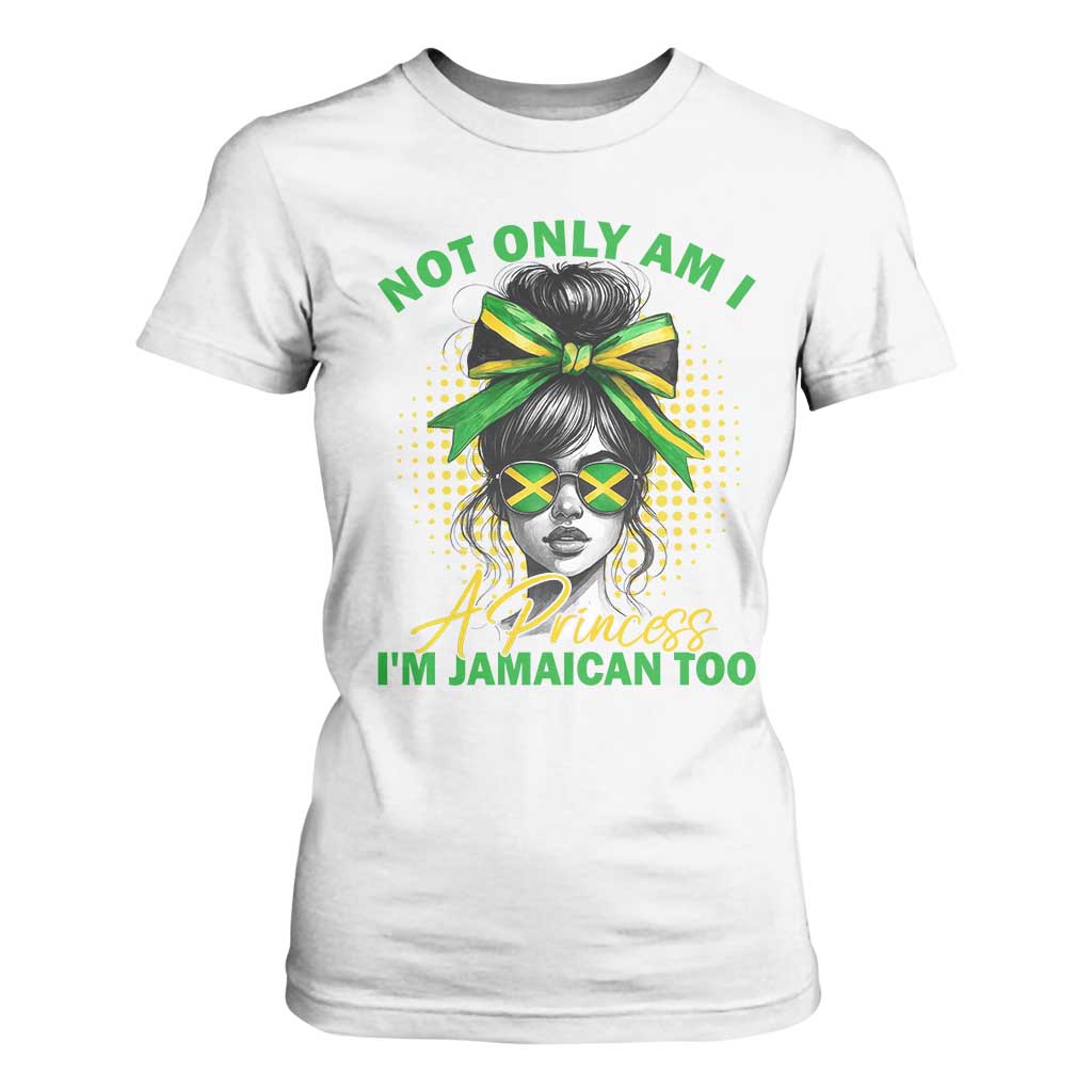 Jamaican Girl T Shirt For Women Messy Bun Not Only Am I A Princess Im Jamaican Too TS10 White Print Your Wear