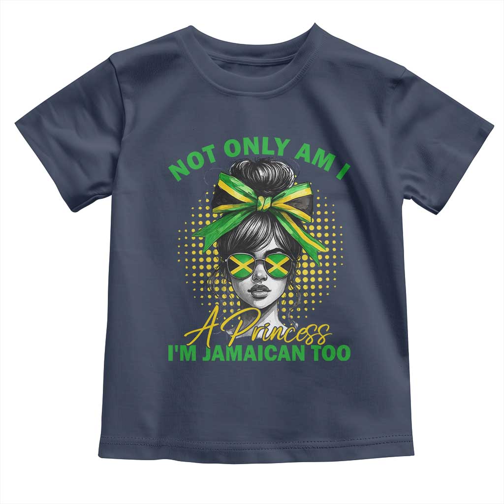 Jamaican Girl Toddler T Shirt Messy Bun Not Only Am I A Princess Im Jamaican Too TS10 Navy Print Your Wear