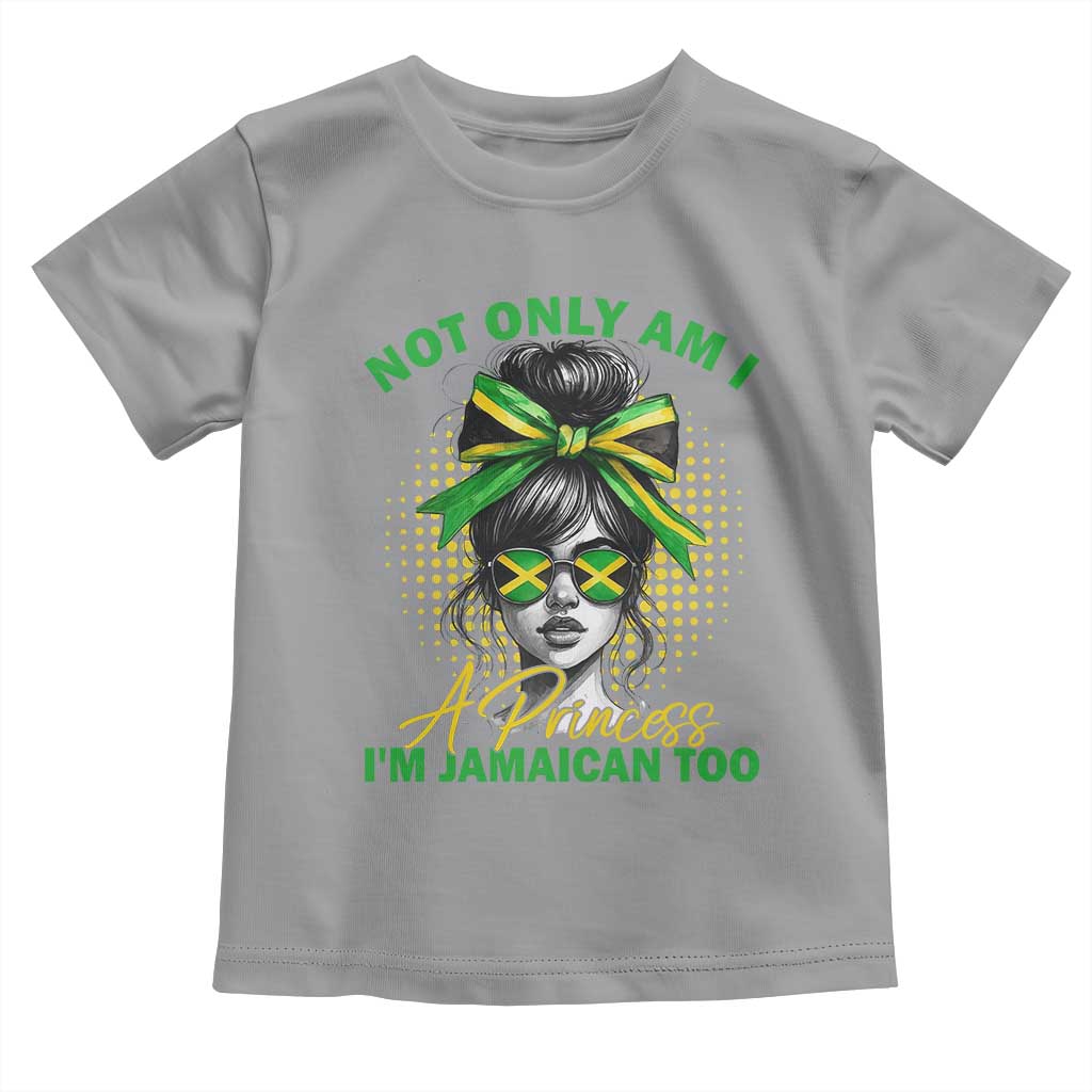 Jamaican Girl Toddler T Shirt Messy Bun Not Only Am I A Princess Im Jamaican Too TS10 Sport Gray Print Your Wear