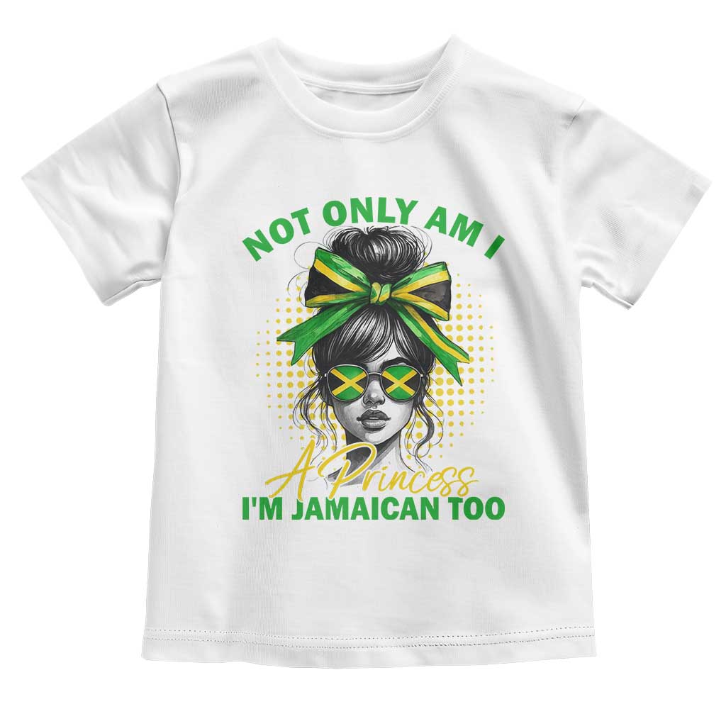 Jamaican Girl Toddler T Shirt Messy Bun Not Only Am I A Princess Im Jamaican Too TS10 White Print Your Wear