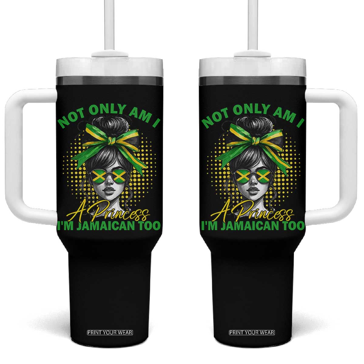 Jamaican Girl Tumbler With Handle Messy Bun Not Only Am I A Princess Im Jamaican Too TS10 One Size: 40 oz Black Print Your Wear