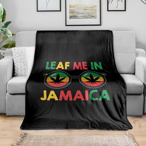 Leaf Me In Jamaica Throw Blanket Funny Weed Stoner Marijuana Jamaican Rasta Reggae TS10 Print Your Wear