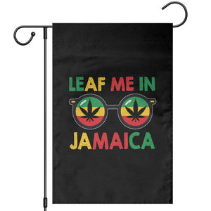 Leaf Me In Jamaica Garden Flag Funny Weed Stoner Marijuana Jamaican Rasta Reggae TS10 Black Print Your Wear