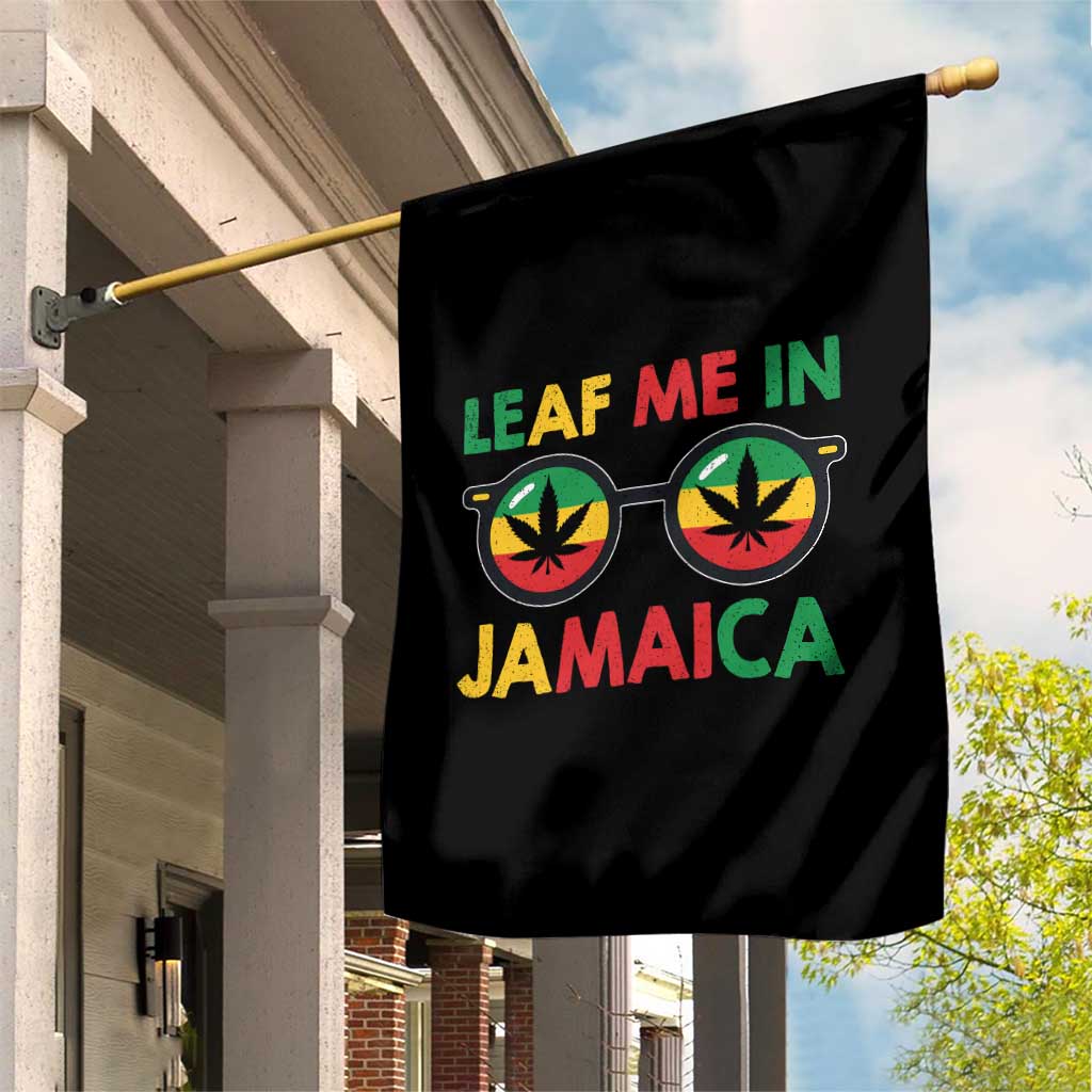 Leaf Me In Jamaica Garden Flag Funny Weed Stoner Marijuana Jamaican Rasta Reggae TS10 Print Your Wear