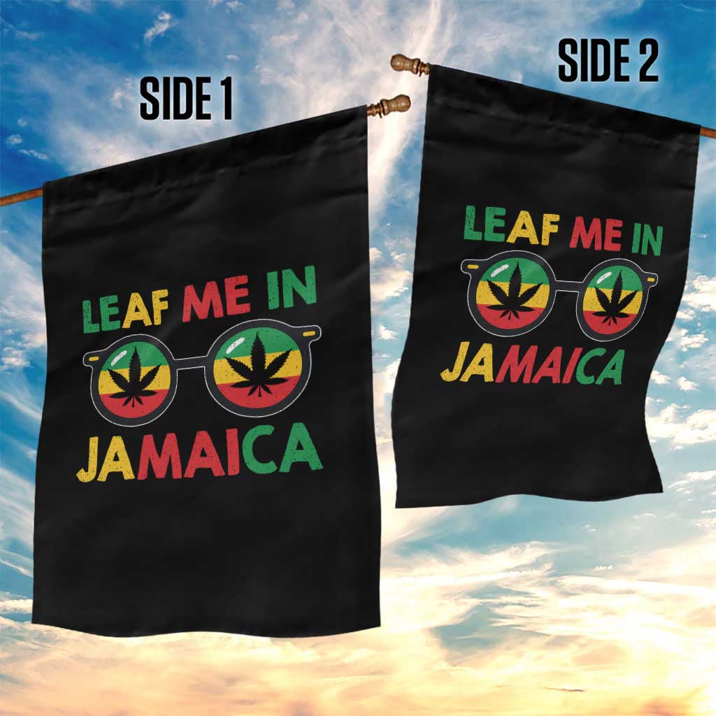 Leaf Me In Jamaica Garden Flag Funny Weed Stoner Marijuana Jamaican Rasta Reggae TS10 Print Your Wear