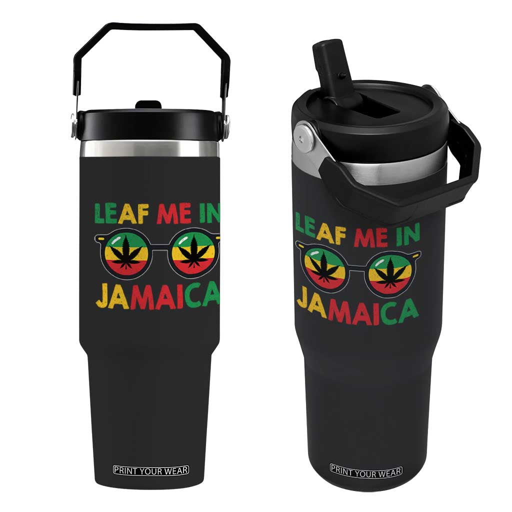 Leaf Me In Jamaica Flip Straw Tumbler Funny Weed Stoner Marijuana Jamaican Rasta Reggae TS10 One Size: 30 oz Black Print Your Wear