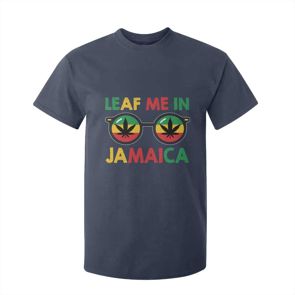 Leaf Me In Jamaica T Shirt For Kid Funny Weed Stoner Marijuana Jamaican Rasta Reggae TS10 Navy Print Your Wear