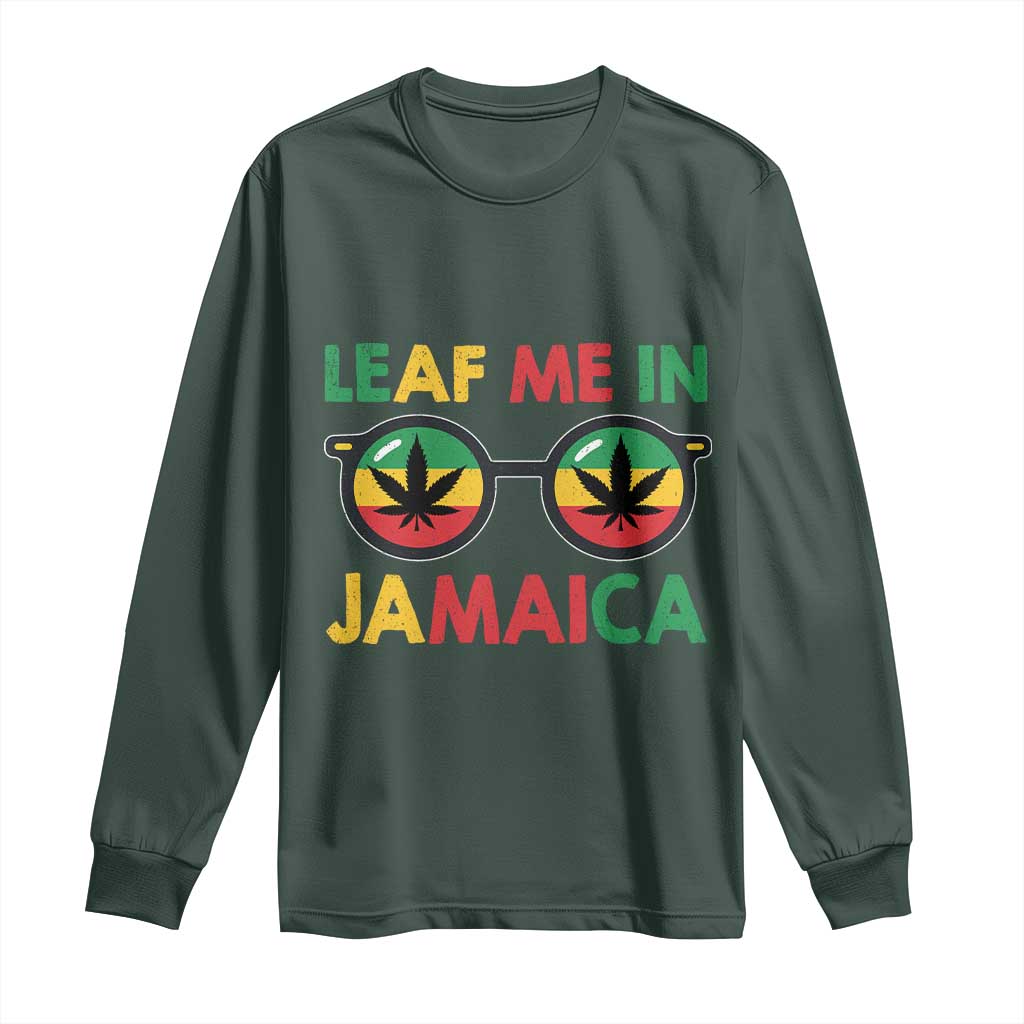 Leaf Me In Jamaica Long Sleeve Shirt Funny Weed Stoner Marijuana Jamaican Rasta Reggae TS10 Dark Forest Green Print Your Wear
