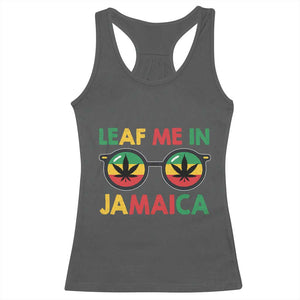 Leaf Me In Jamaica Racerback Tank Top Funny Weed Stoner Marijuana Jamaican Rasta Reggae TS10 Dark Heather Print Your Wear