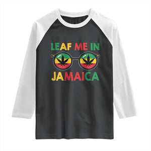 Leaf Me In Jamaica Raglan Shirt Funny Weed Stoner Marijuana Jamaican Rasta Reggae TS10 Black White Print Your Wear