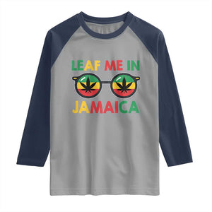 Leaf Me In Jamaica Raglan Shirt Funny Weed Stoner Marijuana Jamaican Rasta Reggae TS10 Sport Gray Navy Print Your Wear