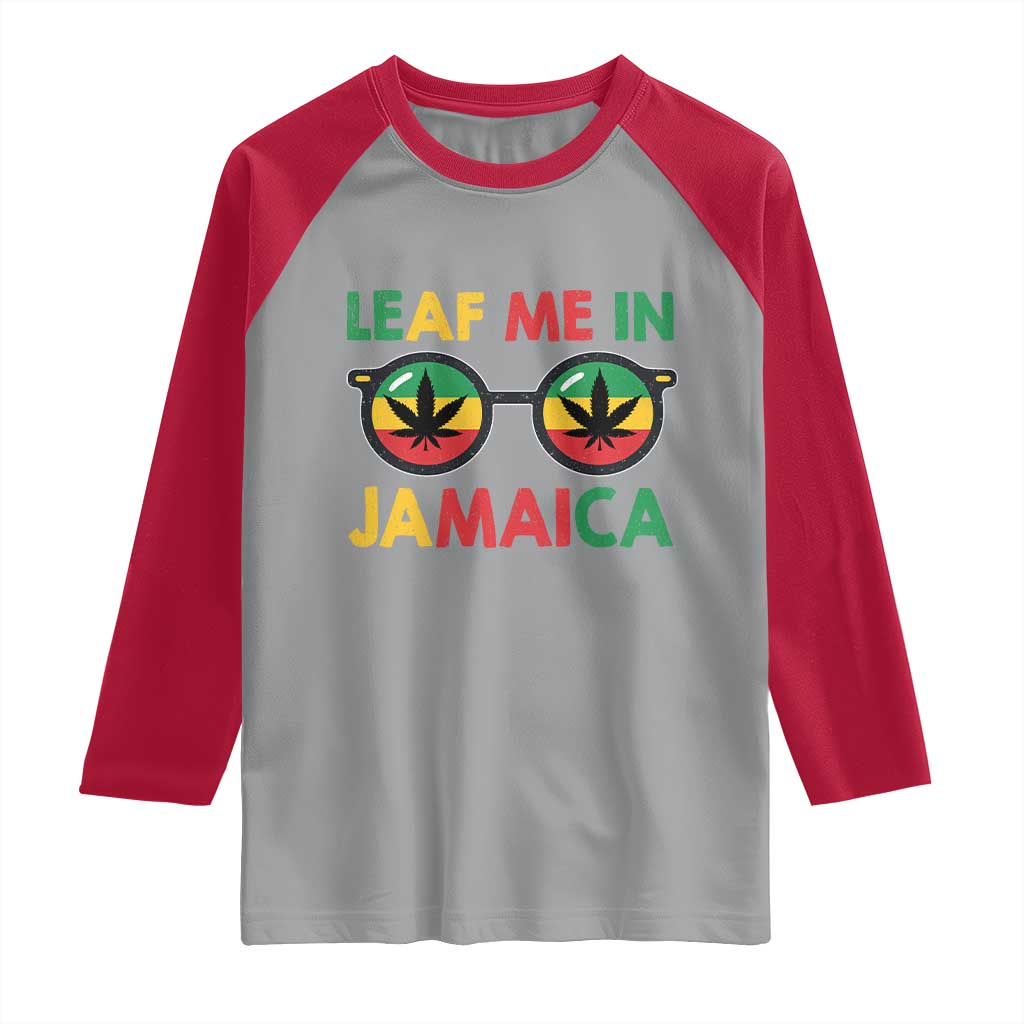Leaf Me In Jamaica Raglan Shirt Funny Weed Stoner Marijuana Jamaican Rasta Reggae TS10 Sport Gray Red Print Your Wear
