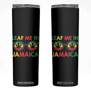 Leaf Me In Jamaica Skinny Tumbler Funny Weed Stoner Marijuana Jamaican Rasta Reggae TS10 Black Print Your Wear