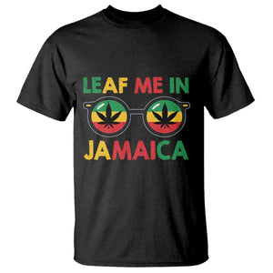 Leaf Me In Jamaica T Shirt Funny Weed Stoner Marijuana Jamaican Rasta Reggae TS10 Black Print Your Wear