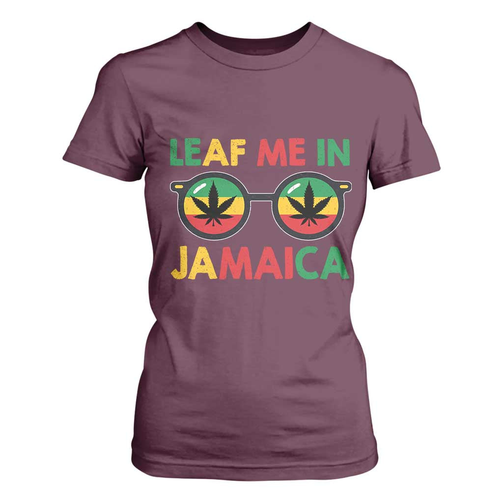 Leaf Me In Jamaica T Shirt For Women Funny Weed Stoner Marijuana Jamaican Rasta Reggae TS10 Maroon Print Your Wear