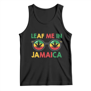 Leaf Me In Jamaica Tank Top Funny Weed Stoner Marijuana Jamaican Rasta Reggae TS10 Black Print Your Wear