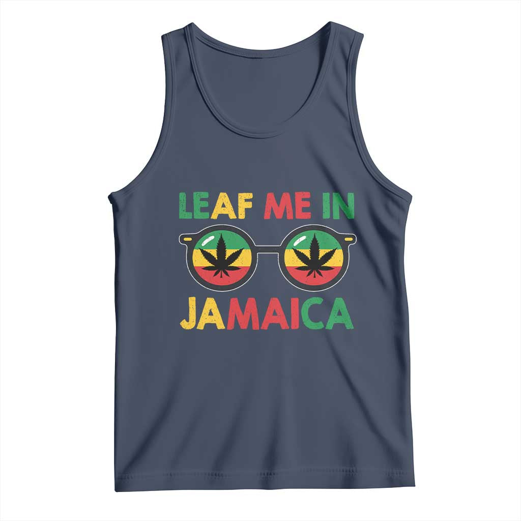 Leaf Me In Jamaica Tank Top Funny Weed Stoner Marijuana Jamaican Rasta Reggae TS10 Navy Print Your Wear
